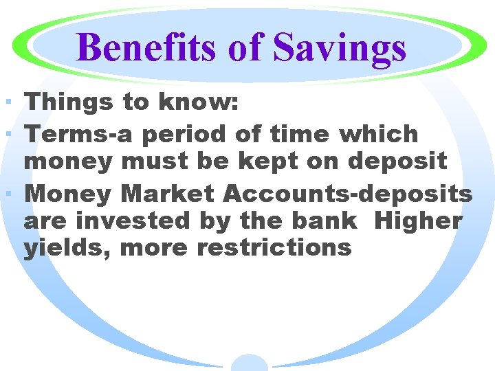 Benefits of Savings · Things to know: · Terms-a period of time which money