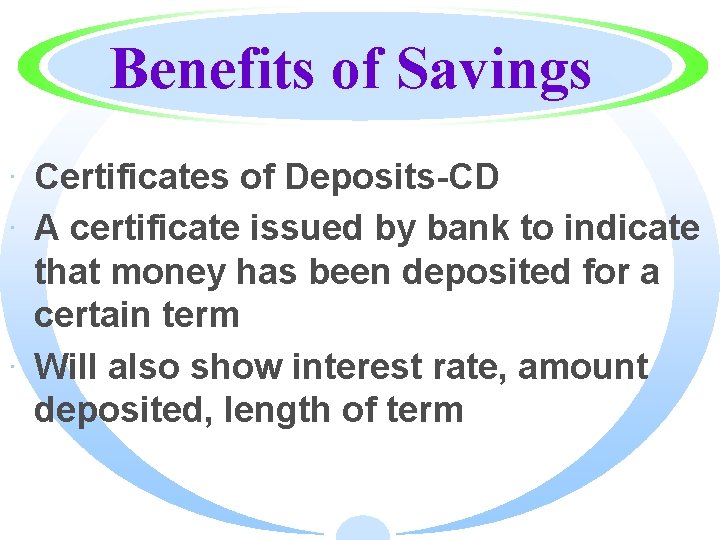 Benefits of Savings · Certificates of Deposits-CD · A certificate issued by bank to
