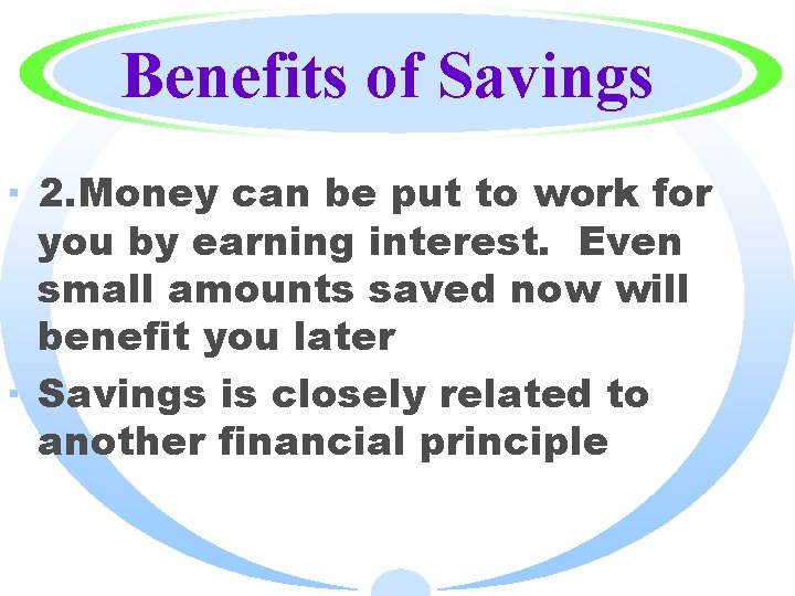 Benefits of Savings · 2. Money can be put to work for you by