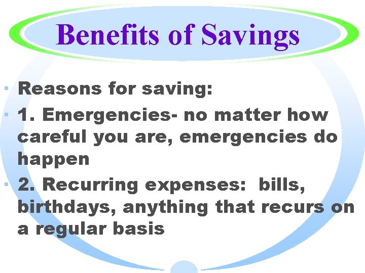 Benefits of Savings · Reasons for saving: · 1. Emergencies- no matter how careful