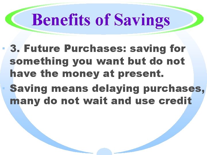 Benefits of Savings · 3. Future Purchases: saving for something you want but do