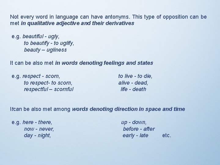 Not every word in language can have antonyms. This type of opposition can be