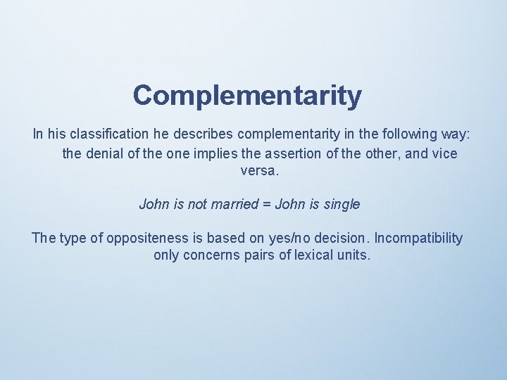 Complementarity In his classification he describes complementarity in the following way: the denial of