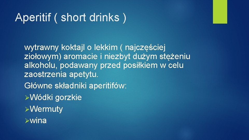 Aperitif ( short drinks ) wytrawny koktajl o lekkim ( najczęściej ziołowym) aromacie i