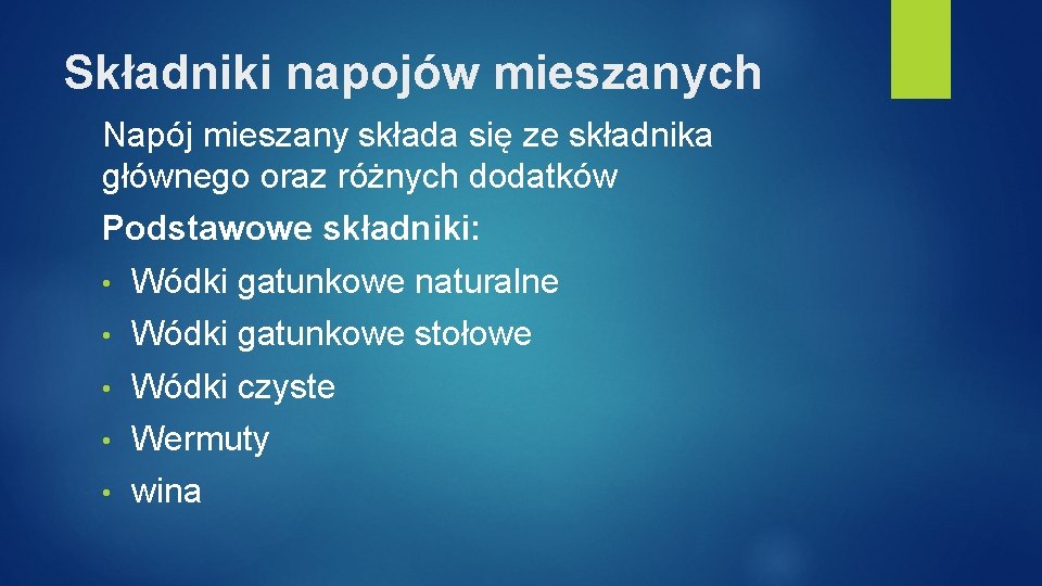 Składniki napojów mieszanych Napój mieszany składa się ze składnika głównego oraz różnych dodatków Podstawowe