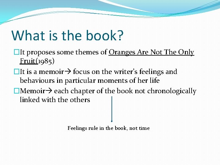 What is the book? �It proposes some themes of Oranges Are Not The Only