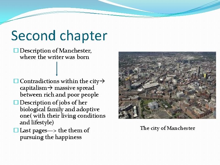 Second chapter � Description of Manchester, where the writer was born � Contradictions within