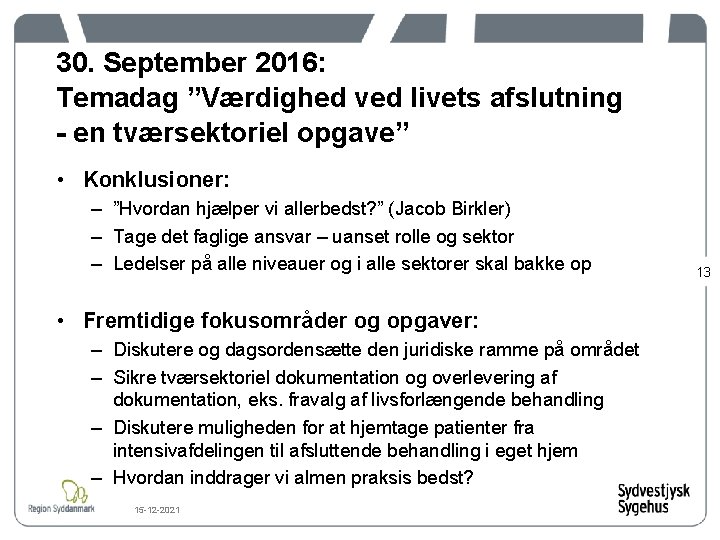 30. September 2016: Temadag ”Værdighed ved livets afslutning - en tværsektoriel opgave” • Konklusioner: