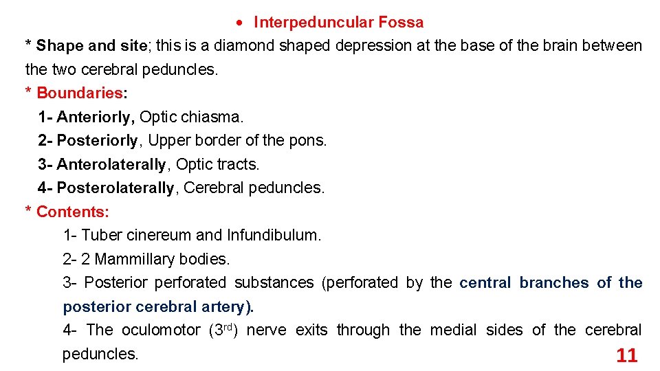  Interpeduncular Fossa * Shape and site; this is a diamond shaped depression at