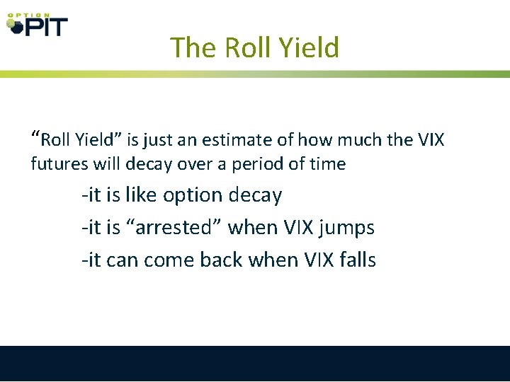 The Roll Yield “Roll Yield” is just an estimate of how much the VIX