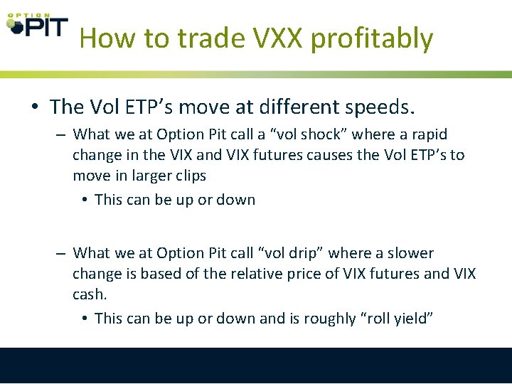 How to trade VXX profitably • The Vol ETP’s move at different speeds. –