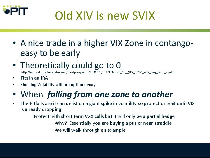 Old XIV is new SVIX • A nice trade in a higher VIX Zone