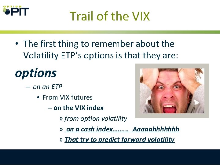 Trail of the VIX • The first thing to remember about the Volatility ETP’s