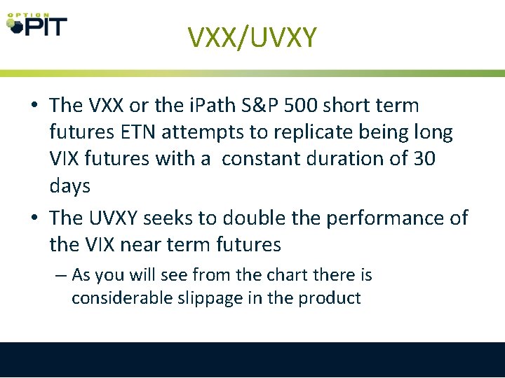 VXX/UVXY • The VXX or the i. Path S&P 500 short term futures ETN