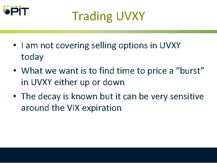 Trading UVXY • I am not covering selling options in UVXY today • What