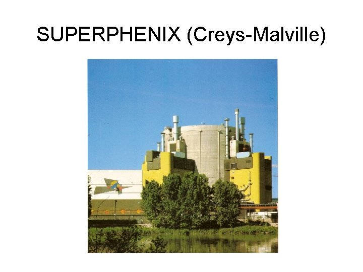 SUPERPHENIX (Creys-Malville) 