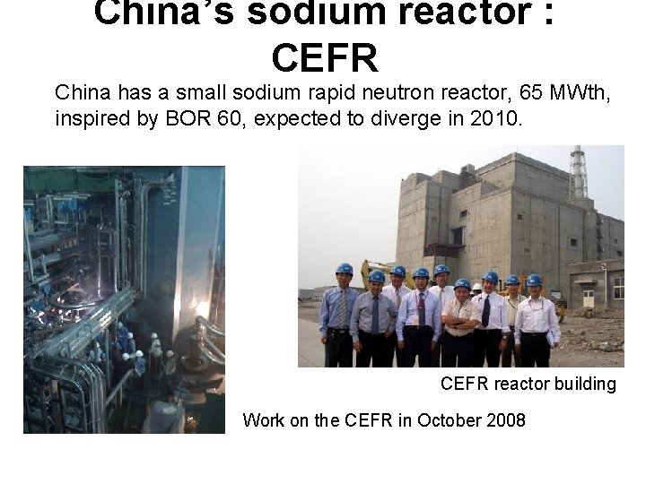 China’s sodium reactor : CEFR China has a small sodium rapid neutron reactor, 65