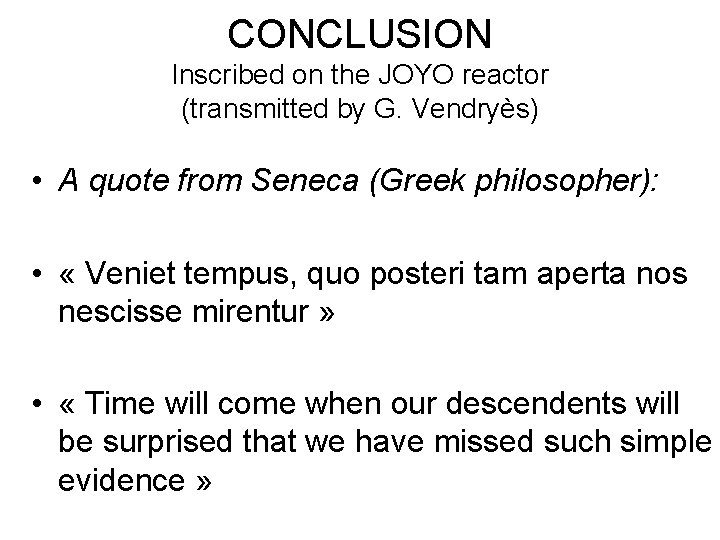 CONCLUSION Inscribed on the JOYO reactor (transmitted by G. Vendryès) • A quote from