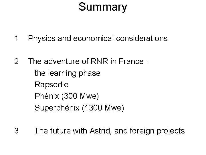 Summary 1 Physics and economical considerations 2 The adventure of RNR in France :