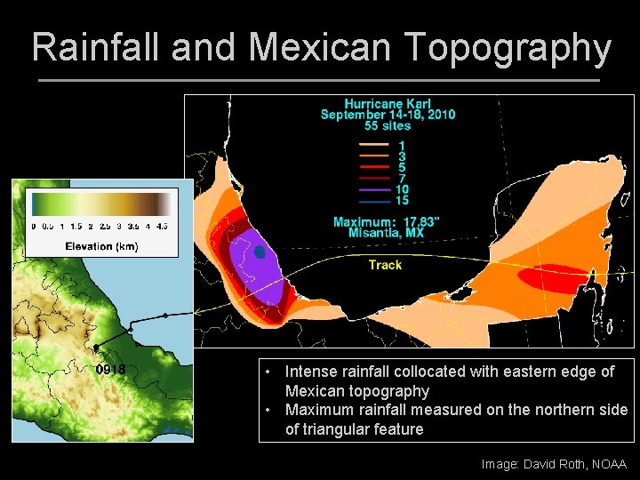 Rainfall and Mexican Topography • Intense rainfall collocated with eastern edge of Mexican topography