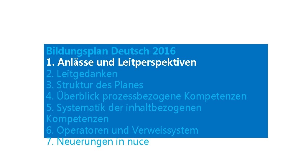 Bildungsplan Deutsch 2016 1. Anlässe und Leitperspektiven 2. Leitgedanken 3. Struktur des Planes 4.