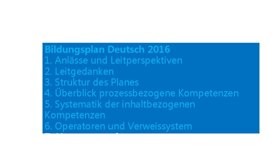 Bildungsplan Deutsch 2016 1. Anlässe und Leitperspektiven 2. Leitgedanken 3. Struktur des Planes 4.