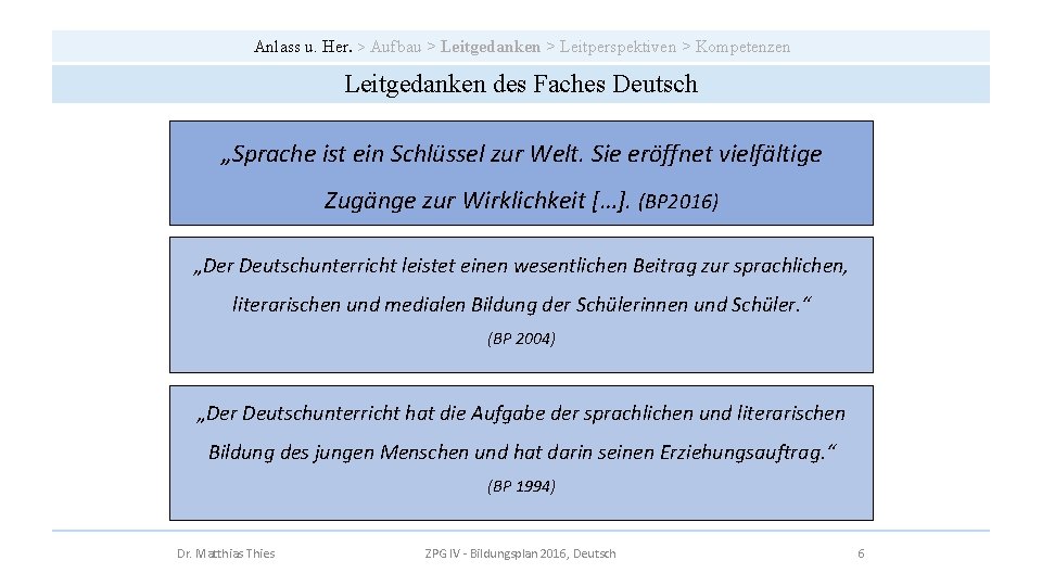 Anlass u. Her. > Aufbau > Leitgedanken > Leitperspektiven > Kompetenzen Leitgedanken des Faches