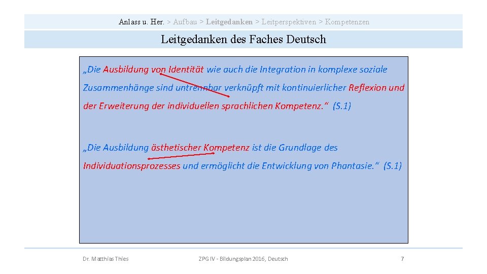 Anlass u. Her. > Aufbau > Leitgedanken > Leitperspektiven > Kompetenzen Leitgedanken des Faches