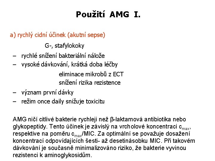 Použití AMG I. a) rychlý cidní účinek (akutní sepse) G-, stafylokoky – rychlé snížení