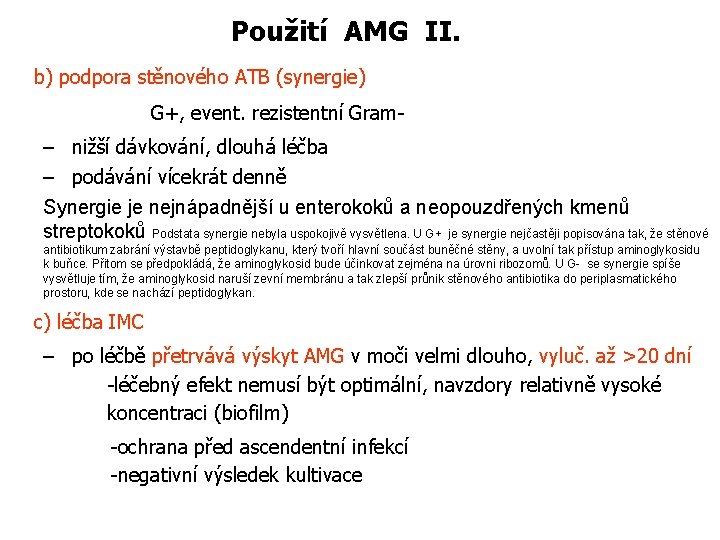 Použití AMG II. b) podpora stěnového ATB (synergie) G+, event. rezistentní Gram- – nižší