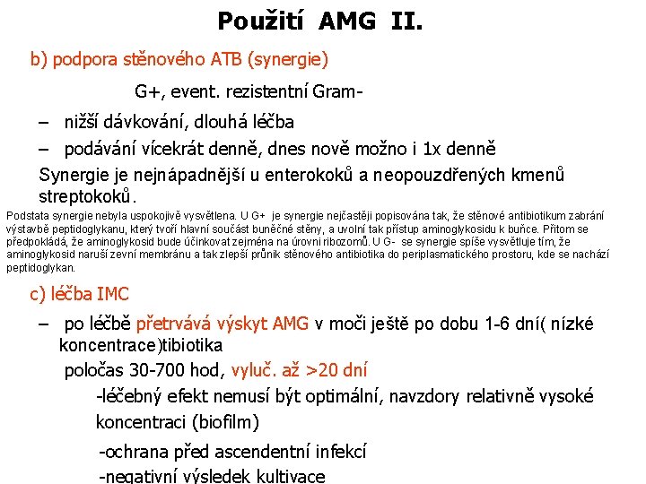 Použití AMG II. b) podpora stěnového ATB (synergie) G+, event. rezistentní Gram- – nižší