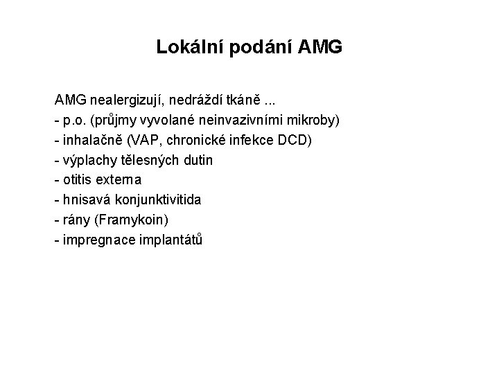 Lokální podání AMG nealergizují, nedráždí tkáně. . . - p. o. (průjmy vyvolané neinvazivními