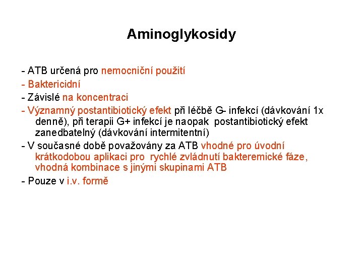Aminoglykosidy - ATB určená pro nemocniční použití - Baktericidní - Závislé na koncentraci -