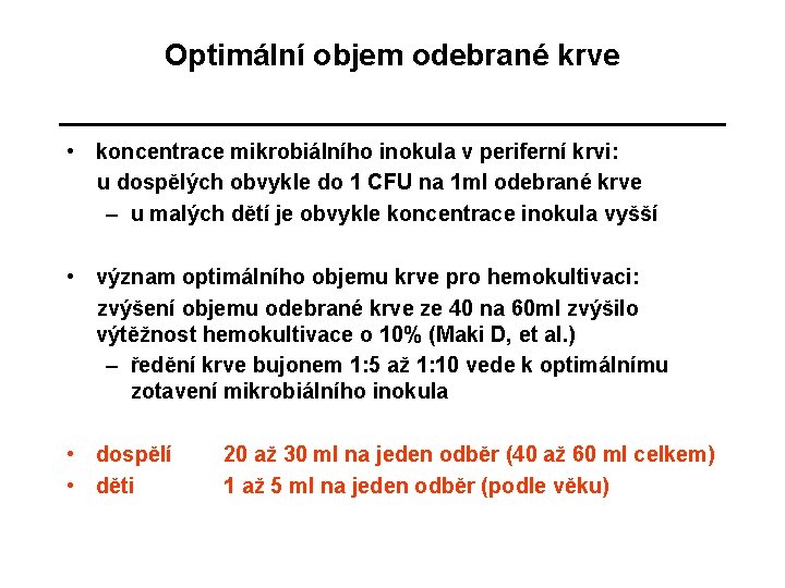 Optimální objem odebrané krve • koncentrace mikrobiálního inokula v periferní krvi: u dospělých obvykle