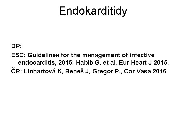 Endokarditidy DP: ESC: Guidelines for the management of infective endocarditis, 2015: Habib G, et