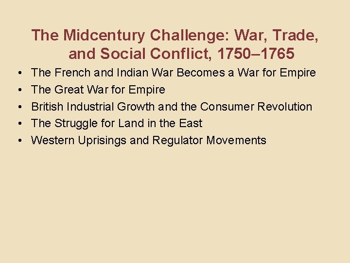 The Midcentury Challenge: War, Trade, and Social Conflict, 1750– 1765 • • • The