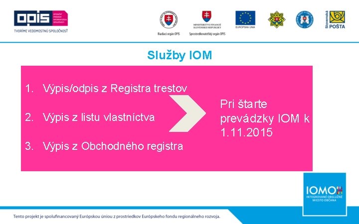 Služby IOM 1. Výpis/odpis z Registra trestov 2. Výpis z listu vlastníctva 3. Výpis