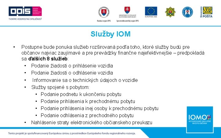 Služby IOM • Postupne bude ponuka služieb rozširovaná podľa toho, ktoré služby budú pre