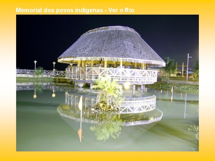 Memorial dos povos indígenas - Ver o Rio 