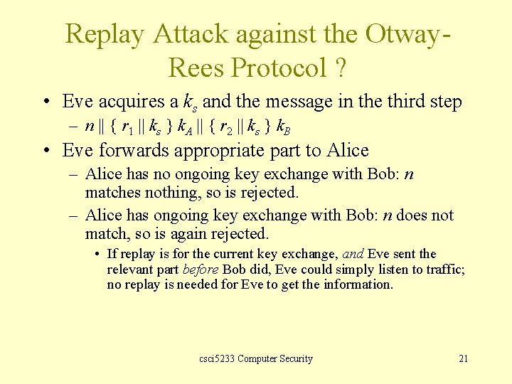 Replay Attack against the Otway. Rees Protocol ? • Eve acquires a ks and