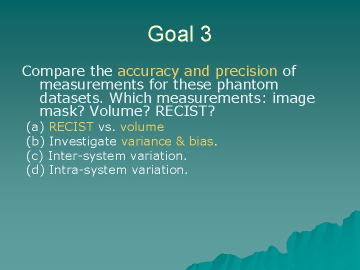 Goal 3 Compare the accuracy and precision of measurements for these phantom datasets. Which