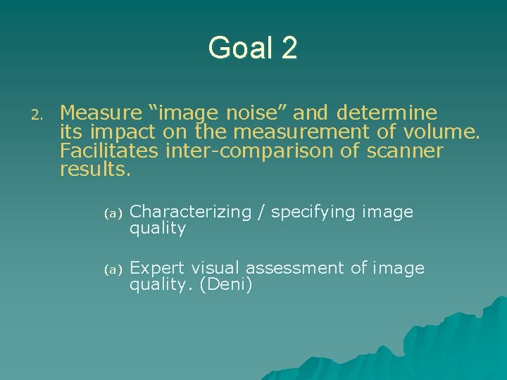 Goal 2 2. Measure “image noise” and determine its impact on the measurement of