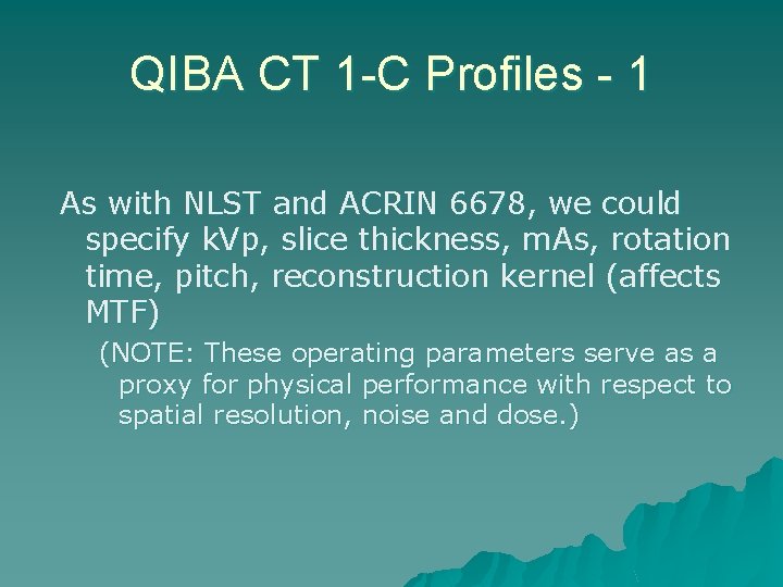 QIBA CT 1 -C Profiles - 1 As with NLST and ACRIN 6678, we