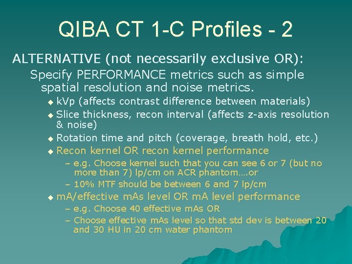 QIBA CT 1 -C Profiles - 2 ALTERNATIVE (not necessarily exclusive OR): Specify PERFORMANCE