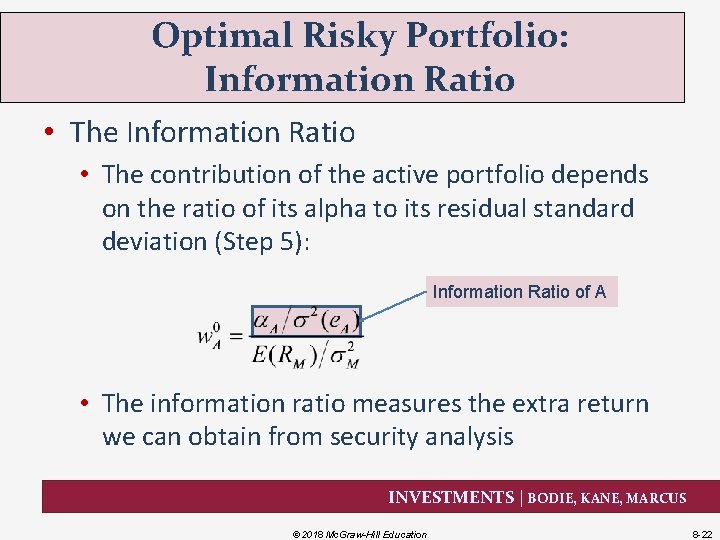 Optimal Risky Portfolio: Information Ratio • The contribution of the active portfolio depends on