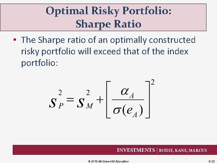 Optimal Risky Portfolio: Sharpe Ratio • The Sharpe ratio of an optimally constructed risky