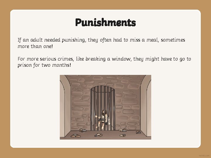 Punishments If an adult needed punishing, they often had to miss a meal, sometimes