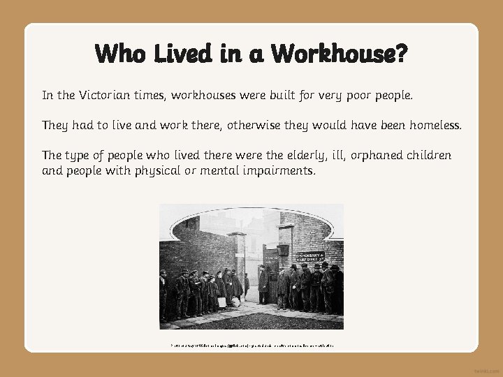 Workhouses A workhouse was a building that the