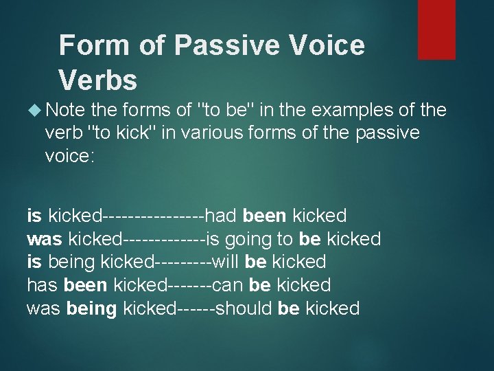 Form of Passive Voice Verbs Note the forms of "to be" in the examples