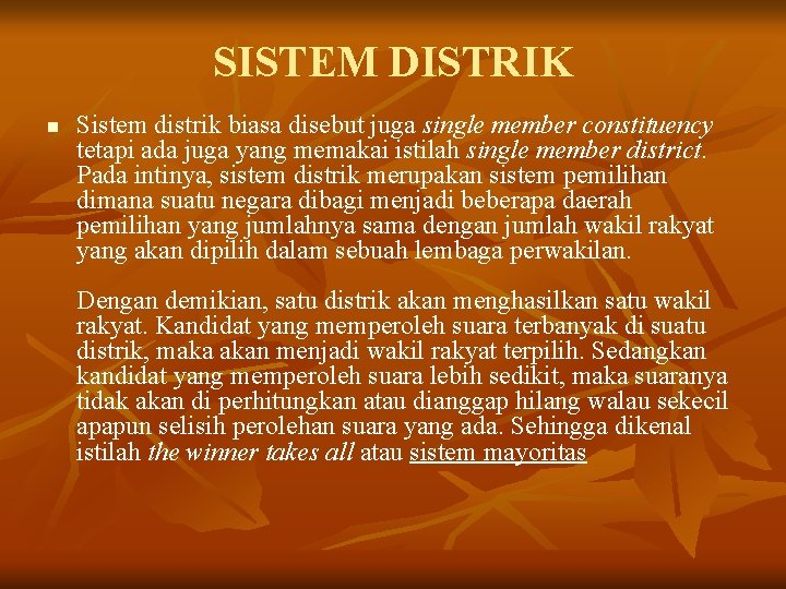 SISTEM DISTRIK n Sistem distrik biasa disebut juga single member constituency tetapi ada juga